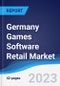Germany Games Software Retail Market Summary, Competitive Analysis and Forecast to 2027 - Product Image
