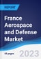 France Aerospace and Defense Market Summary, Competitive Analysis and Forecast to 2027 - Product Thumbnail Image