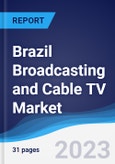 Brazil Broadcasting and Cable TV Market Summary, Competitive Analysis and Forecast, 2017-2026- Product Image
