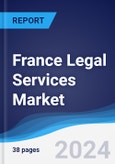 France Legal Services Market Summary, Competitive Analysis and Forecast to 2027- Product Image