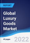 Global Luxury Goods Market Summary, Competitive Analysis and Forecast, 2017-2026- Product Image