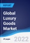 Global Luxury Goods Market Summary, Competitive Analysis and Forecast, 2017-2026 - Product Image