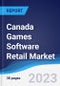 Canada Games Software Retail Market Summary, Competitive Analysis and Forecast to 2027 - Product Thumbnail Image