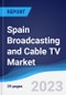 Spain Broadcasting and Cable TV Market Summary, Competitive Analysis and Forecast, 2017-2026 - Product Image