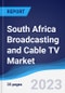 South Africa Broadcasting and Cable TV Market Summary, Competitive Analysis and Forecast, 2017-2026 - Product Image