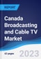 Canada Broadcasting and Cable TV Market Summary, Competitive Analysis and Forecast to 2027 - Product Thumbnail Image