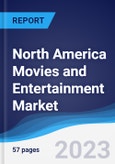 North America Movies and Entertainment Market Summary, Competitive Analysis and Forecast to 2027- Product Image