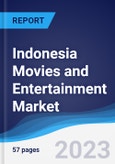 Indonesia Movies and Entertainment Market Summary, Competitive Analysis and Forecast to 2027- Product Image