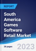 South America Games Software Retail Market Summary, Competitive Analysis and Forecast to 2027- Product Image