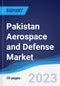 Pakistan Aerospace and Defense Market Summary, Competitive Analysis and Forecast to 2027 - Product Image