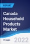 Canada Household Products Market Summary, Competitive Analysis and Forecast, 2017-2026 - Product Image