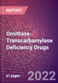 Ornithine-Transcarbamylase Deficiency Drugs in Development by Stages, Target, MoA, RoA, Molecule Type and Key Players, 2022 Update- Product Image