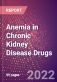 Anemia in Chronic Kidney Disease (Renal Anemia) Drugs in Development by Stages, Target, MoA, RoA, Molecule Type and Key Players, 2022 Update- Product Image