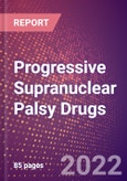 Progressive Supranuclear Palsy Drugs in Development by Stages, Target, MoA, RoA, Molecule Type and Key Players, 2022 Update- Product Image