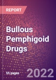 Bullous Pemphigoid Drugs in Development by Stages, Target, MoA, RoA, Molecule Type and Key Players, 2022 Update- Product Image