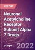 Neuronal Acetylcholine Receptor Subunit Alpha 7 (CHRNA7) Drugs in Development by Stages, Target, MoA, RoA, Molecule Type and Key Players, 2022 Update- Product Image