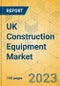UK Construction Equipment Market - Strategic Assessment & Forecast 2023-2029 - Product Thumbnail Image