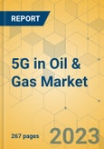 5G in Oil & Gas Market - Global Outlook & Forecast 2023-2030- Product Image