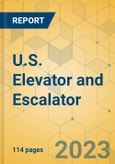 U.S. Elevator and Escalator - Market Size & Growth Forecast 2023-2029- Product Image
