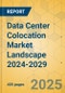 Data Center Colocation Market Landscape 2024-2029 - Product Image