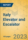 Italy Elevator and Escalator - Market Size & Growth Forecast 2023-2029- Product Image