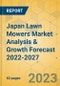 Japan Lawn Mowers Market Analysis & Growth Forecast 2022-2027 - Product Image