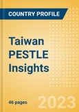 Taiwan (Province of China) PESTLE Insights - A Macroeconomic Outlook Report- Product Image