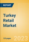 Turkey Retail Market Size by Sector and Channel including Online Retail, Key Players and Forecast to 2028- Product Image