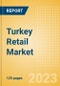 Turkey Retail Market Size by Sector and Channel including Online Retail, Key Players and Forecast to 2028 - Product Image