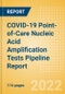 COVID-19 Point-of-Care (POC) Nucleic Acid Amplification Tests (NAATs) Pipeline Report including Stages of Development, Segments, Region and Countries, Regulatory Path and Key Companies, 2022 Update - Product Image