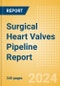 Surgical Heart Valves Pipeline Report including Stages of Development, Segments, Region and Countries, Regulatory Path and Key Companies, 2023 Update - Product Image