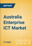 Australia Enterprise ICT Market Analysis and Future Outlook by Segments (Hardware, Software and IT Services)- Product Image