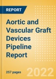 Aortic and Vascular Graft Devices Pipeline Report including Stages of Development, Segments, Region and Countries, Regulatory Path and Key Companies, 2022 Update- Product Image