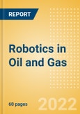 Robotics in Oil and Gas - Thematic Intelligence- Product Image