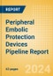 Peripheral Embolic Protection Devices Pipeline Report including Stages of Development, Segments, Region and Countries, Regulatory Path and Key Companies, 2023 Update - Product Image