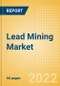 Lead Mining Market Analysis including Reserves, Production, Operating, Developing and Exploration Assets, Demand Drivers, Key Players and Forecasts, 2021-2026 - Product Thumbnail Image