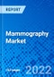 Mammography Market, By Product Type, By End Users, and By Geography - Size, Share, Outlook, and Opportunity Analysis, 2022 - 2028 - Product Image
