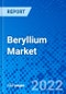 Beryllium Market, By End-User Industry, By Product Type, and By Geography - Size, Share, Outlook, and Opportunity Analysis, 2022 - 2030 - Product Image