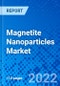 Magnetite Nanoparticles Market, By Application, By Geography - Size, Share, Outlook, and Opportunity Analysis, 2022 - 2030 - Product Image