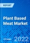 Plant Based Meat Market, by Source, by Storage, by Product Types, by Types, by Distribution Channels, and by Region - Size, Share, Outlook, and Opportunity Analysis, 2022 - 2030 - Product Image