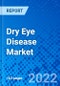 Dry Eye Disease Market, By Product, By Distribution Channel, and By Geography - Size, Share, Outlook, and Opportunity Analysis, 2022 - 2028 - Product Image