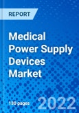 Medical Power Supply Devices Market, By Product Type, By Function, By End User, and By Region - Size, Share, Outlook, and Opportunity Analysis, 2022 - 2030- Product Image