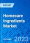 Homecare Ingredients Market, by Type, by Application, and by Region - Size, Share, Outlook, and Opportunity Analysis, 2022 - 2030 - Product Image