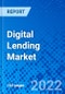 Digital Lending Market, By Type and By Geography - Size, Share, Outlook, and Opportunity Analysis, 2022 - 2030 - Product Image