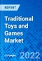 Traditional Toys and Games Market, by Product Type, by Distribution Channel, and by Age Demographic, and by Region - Size, Share, Outlook, and Opportunity Analysis, 2022 - 2030 - Product Image