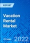 Vacation Rental Market, By Accommodation Type, By Booking Type and By Geography - Size, Share, Outlook, and Opportunity Analysis, 2022 - 2030 - Product Image