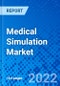 Medical Simulation Market, By Products and Services and Services & Software, By Technology/Fidelity, By End User, and By Geography - Size, Share, Outlook, and Opportunity Analysis, 2022 - 2028 - Product Image