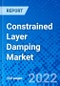 Constrained Layer Damping Market, By Viscoelastic Material, By Product Type, By End-use Industry, By Region - Size, Share, Outlook, and Opportunity Analysis, 2022 - 2030 - Product Image