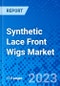 Synthetic Lace Front Wigs Market, By Lace Type, By Lace Color, by Distribution Channel, and By Region - Size, Share, Outlook, and Opportunity Analysis, 2022 - 2030 - Product Image