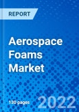 Aerospace Foams Market, By Type, By Application, and By Geography - Size, Share, Outlook, and Opportunity Analysis, 2022 - 2030- Product Image